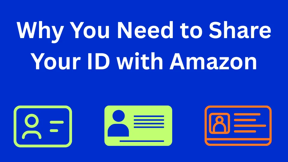 Why You Need to Share Your ID with Amazon